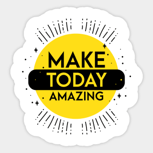 make today amazing Sticker